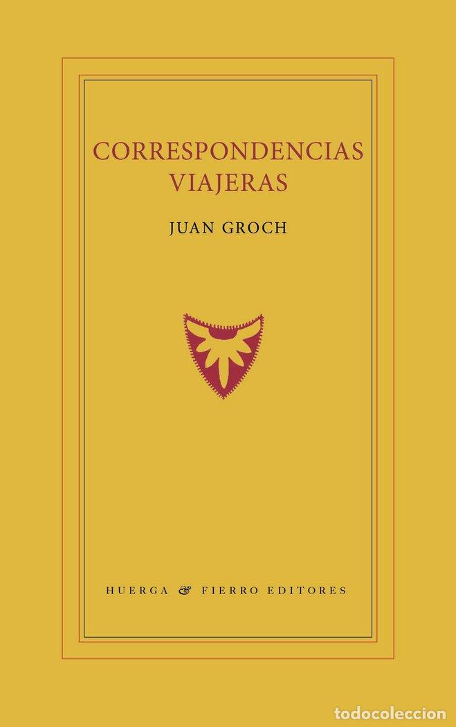 Libros: CORRESPONDENCIAS VIAJERAS - GROCH FLACOFF, JUAN