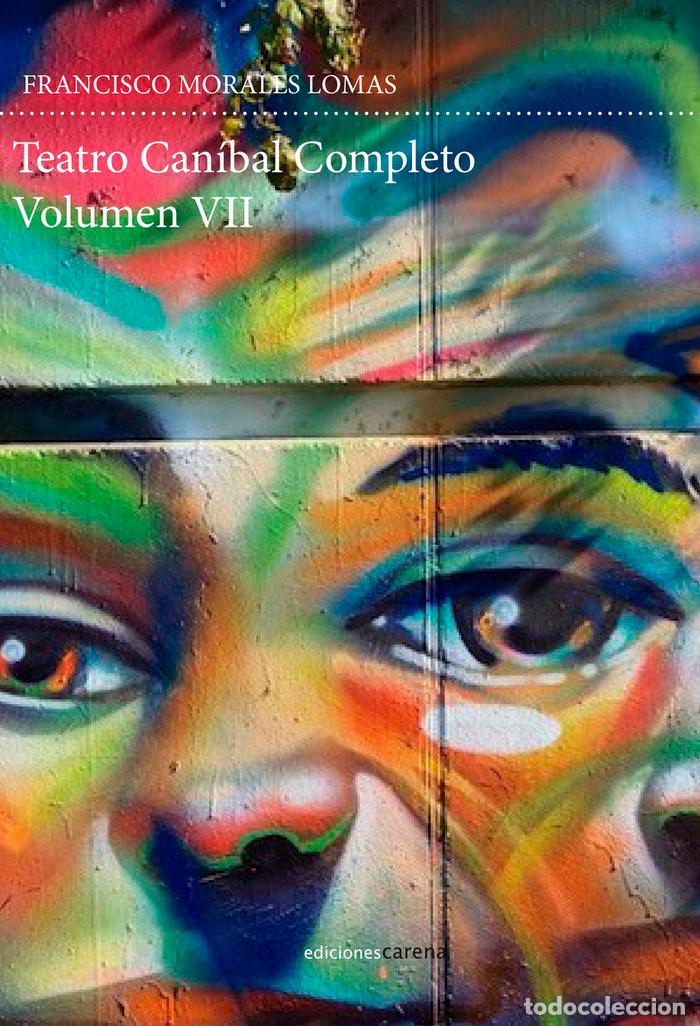 Libros: TEATRO CANIBAL VOLUMEN VII - MORALES LOMAS, FRANCISCO