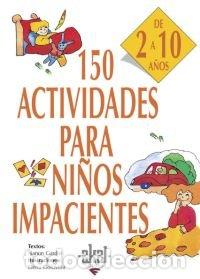 Libros: 150 ACTIVIDADES PARA NI&Ntilde;OS IMPACIENTES 2-10 A&Ntilde;OS - NANON GARDIN