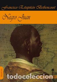 books: NEGRO JUAN - ESTUPI&Ntilde;AN BETHENCUORT, FRANCISCO