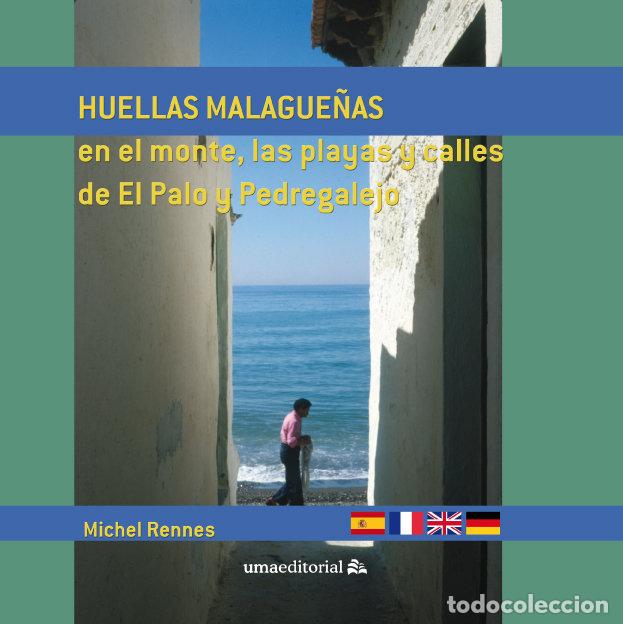 Libros: HUELLAS MALAGUE&Ntilde;AS EN EL MONTE, LAS PLAYAS Y CALLES DE EL PA - RENNES, MICHEL