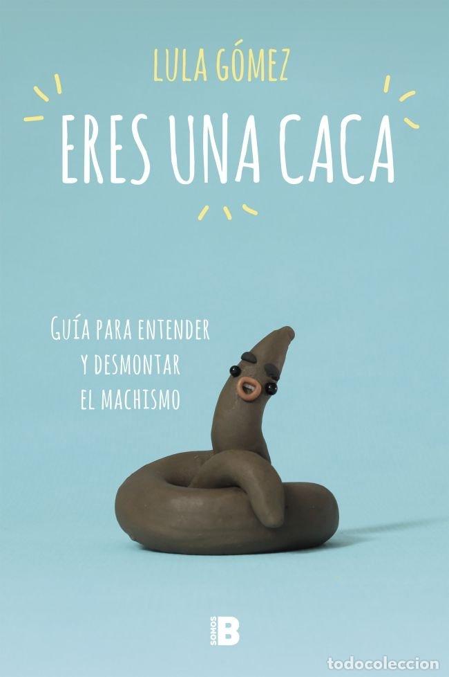 Libros: ERES UNA CACA - GOMEZ, LULA