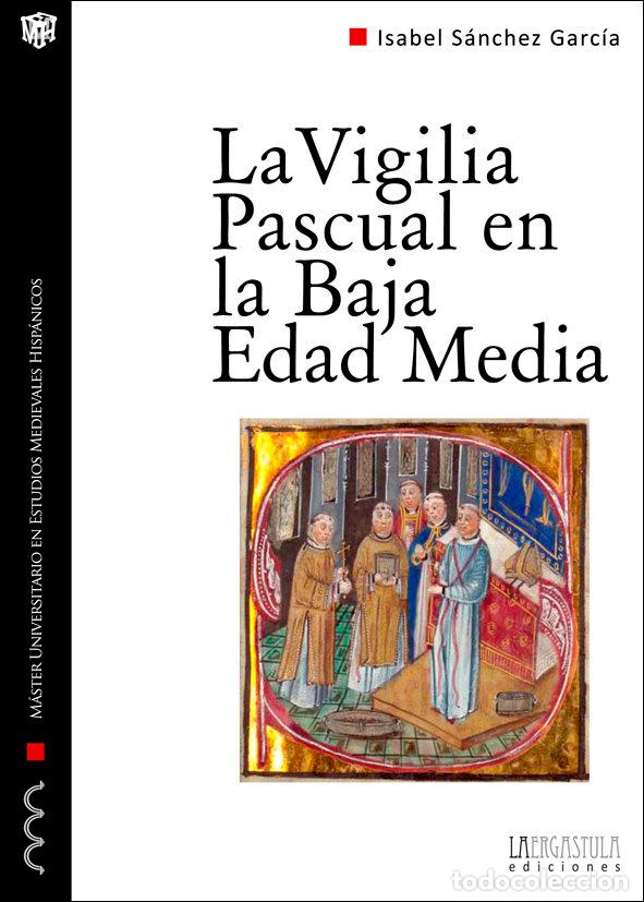 Libros: VIGILIA PASCUAL EN LA BAJA EDAD MEDIA,LA - ISABEL SANCHEZ GARCIA