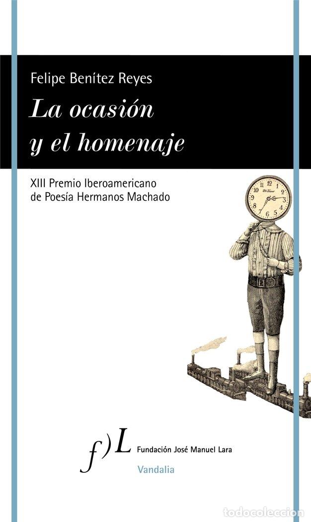 Libros: LA OCASION Y EL HOMENAJE XIII PREMIO POESIA HERMAN.MACHADO - FELIPE BEN&Iacute;TEZ REYES