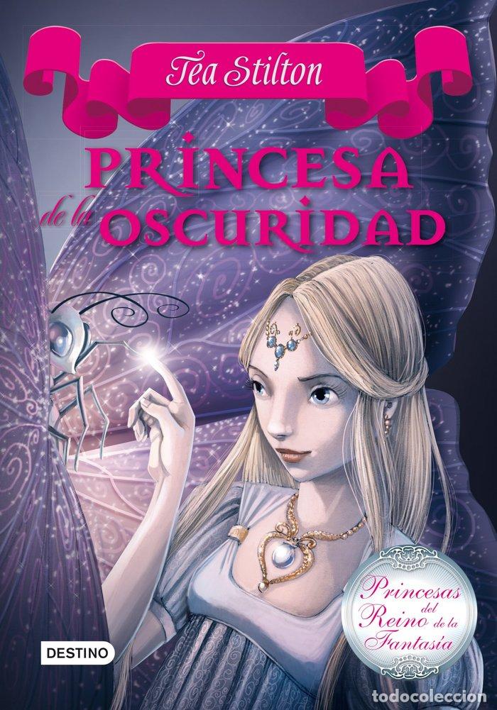 Libri: PRINCESAS REINO FANTASIA 5 PRINCESA DE LA OSCURIDAD - STILTON, TEA