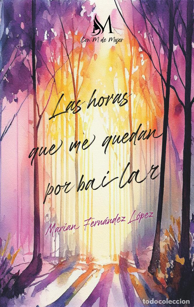 Libri: LAS HORAS QUE ME QUEDAN POR BAILAR - FERNANDEZ, MARIAN
