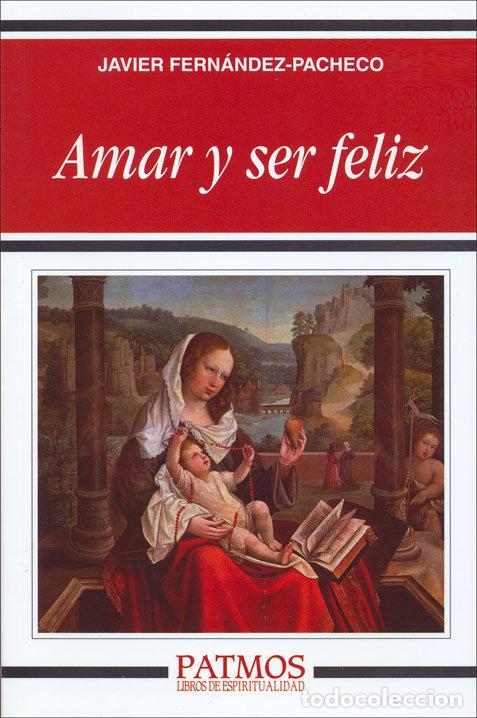 books: AMAR Y SER FELIZ - FERNANDEZ-PACHECO, JAVIER