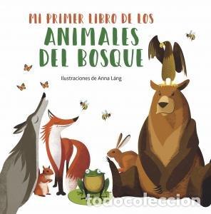 books: MI PRIMER LIBRO DE LOS ANIMALES DEL BOSQUE - ANNA LANG