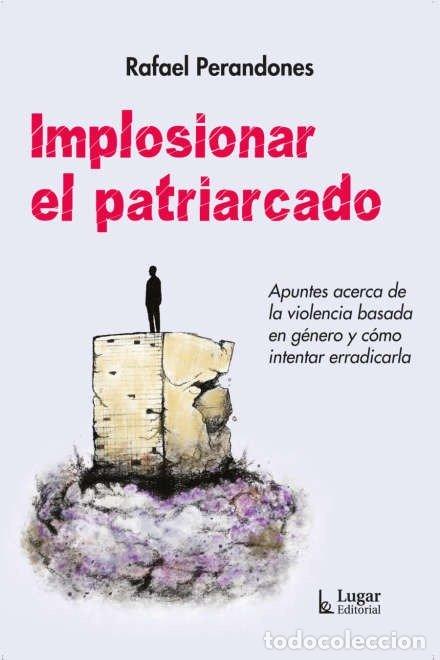 books: IMPLOSIONAR EL PATRIARCADO - RAFAEL PERANDONES