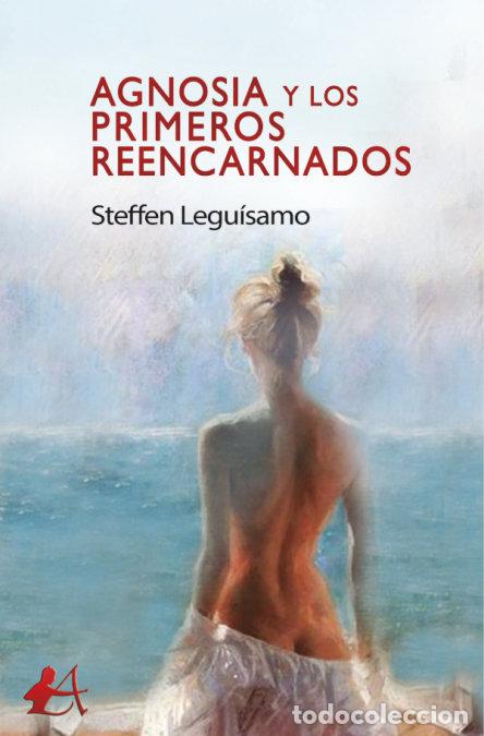 books: AGNOSIA Y LOS PRIMEROS REENCARNADOS - LEGUISAMO, STEFFEN