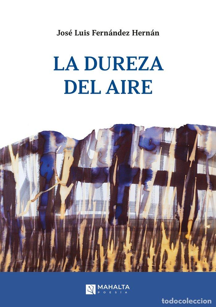 Libri: LA DUREZA DEL AIRE - FERNANDEZ HERNAN, JOSE LUIS