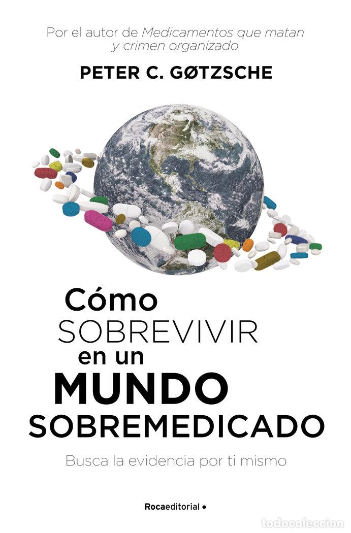 Libri: COMO SOBREVIVIR EN UN MUNDO SOBREMEDICADO - GOTZSCHE, PETER