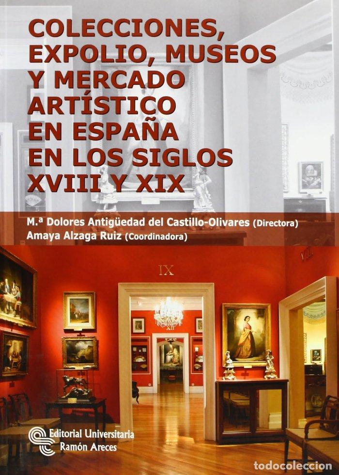 Libros: COLECCIONES, EXPOLIO, MUSEOS Y MERCADO ARTISTICO EN ESPA&Ntilde;A E - .