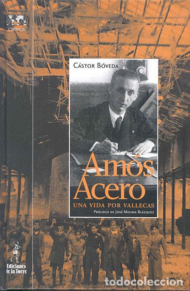 Libros: AMOS ACERO, UNA VIDA POR VALLECAS - BOVEDA GONZALEZ, CASTOR