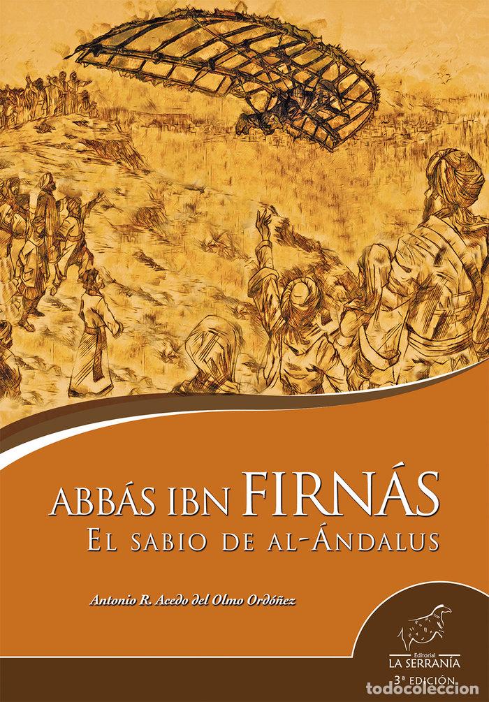 Livros: ABBAS IBN FIRNAS EL SABIO DE AL ANDALUS 3&ordf; ED - ACEDO DEL OLMO ORDO&Ntilde;EZ, ANTONIO R