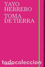 Libros: TOMA DE TIERRA - HERRERO, YAYO