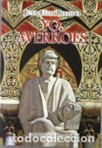 Libros: YO,AVERROES - BELLIDO BELLO, JUAN FELIX