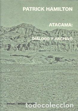 Libros: ATACAMA DIALOGO Y ARCHIVO - PATRICK HAMILTON