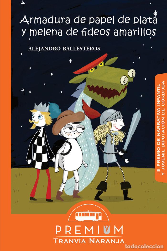 Libros: ARMADURA DE PAPEL DE PLATA Y MELENA DE FIDEOS - BALLESTEROS BIENZOBAS, ALEJANDRO