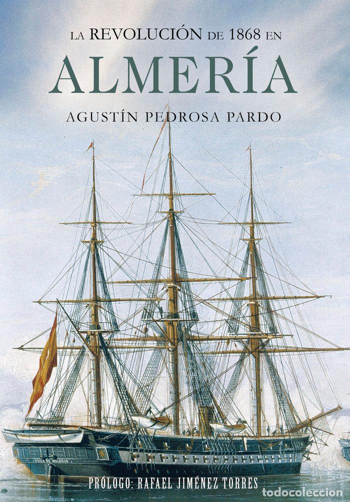 Livros: REVOLUCION DE 1868 EN ALMERIA,LA - PEDROSA PARDO, AGUSTIN