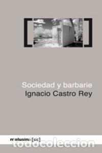 Livros: SOCIEDAD Y BARBARIE - CASTRO REY, IGNACIO