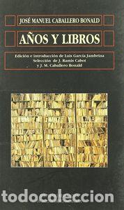 Livros: A&Ntilde;OS Y LIBROS - CABALLERO BONALD, JOSE MANUEL