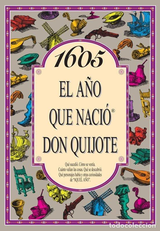 Libros: 1605 A&Ntilde;O QUE NACIO DON QUIJOTE - AA.VV