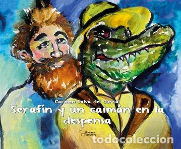 Libros: SERAFIN Y UN CAIMAN EN LA DESPENSA - CARMEN SALVA DEL CORRAL
