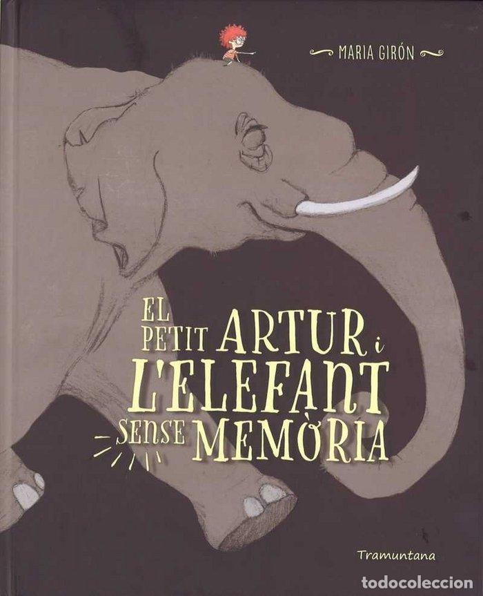 Libri: PETIT ARTUR I L'ELEFANT SENSE MEMORIA,EL - CAT - GIRON, MARIA