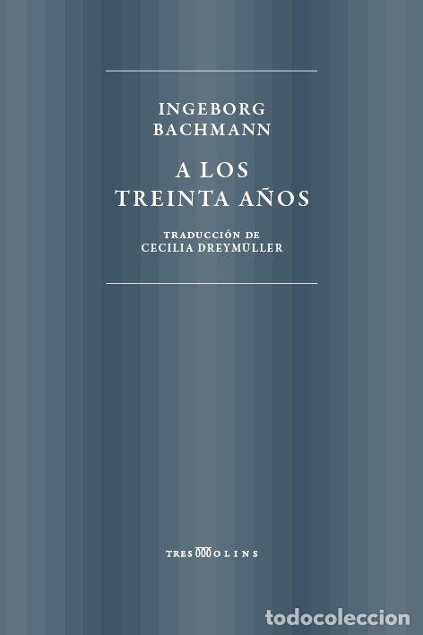 Livros: A LOS TREINTA A&Ntilde;OS - BACHMANN, INGEBORG