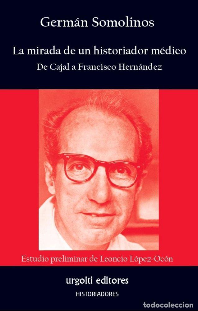 Livros: LA MIRADA DE UN HISTORIADOR MEDICO - SOMOLINOS D&Iuml;ARDOIS, GERMAN