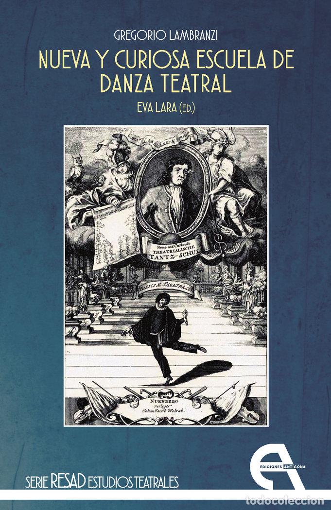Libros: NUEVA Y CURIOSA ESCUELA DE DANZA TEATRAL - DOMENECH RICO, FERNANDO