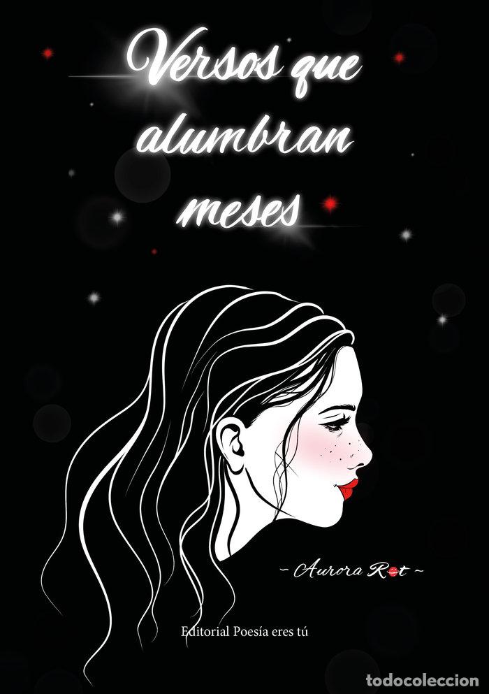 Libros: VERSOS QUE ALUMBRAN MESES - ROT, AURORA