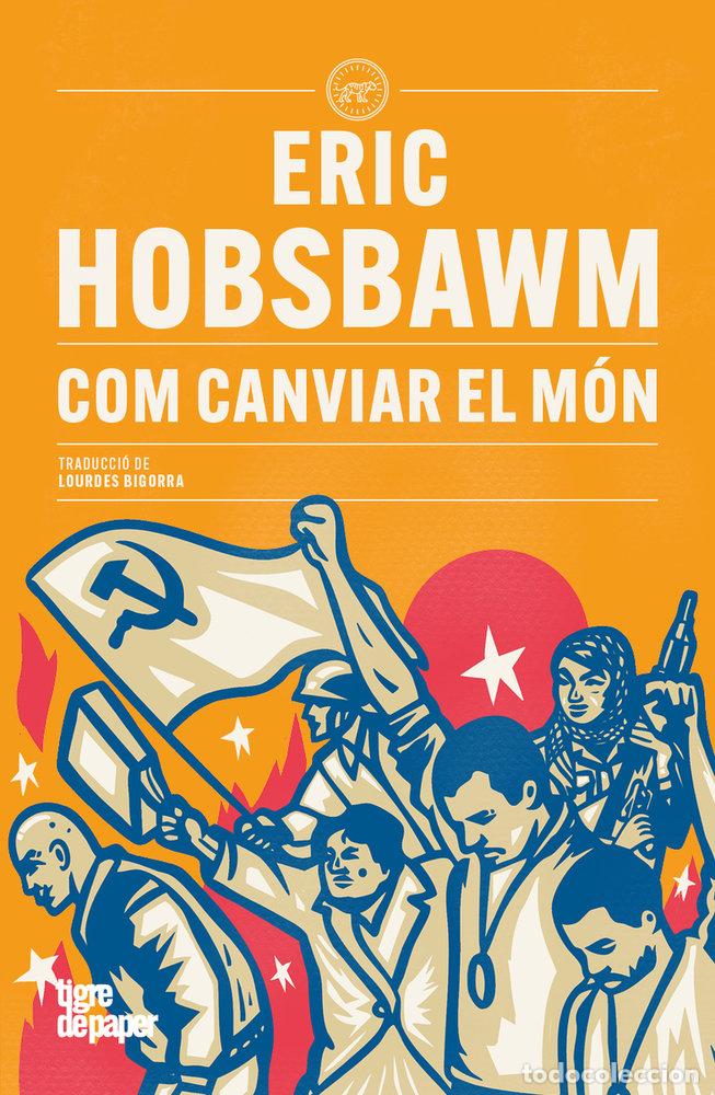B&uuml;cher: COM CANVIAR EL MON - HOBSBAWM, ERIC