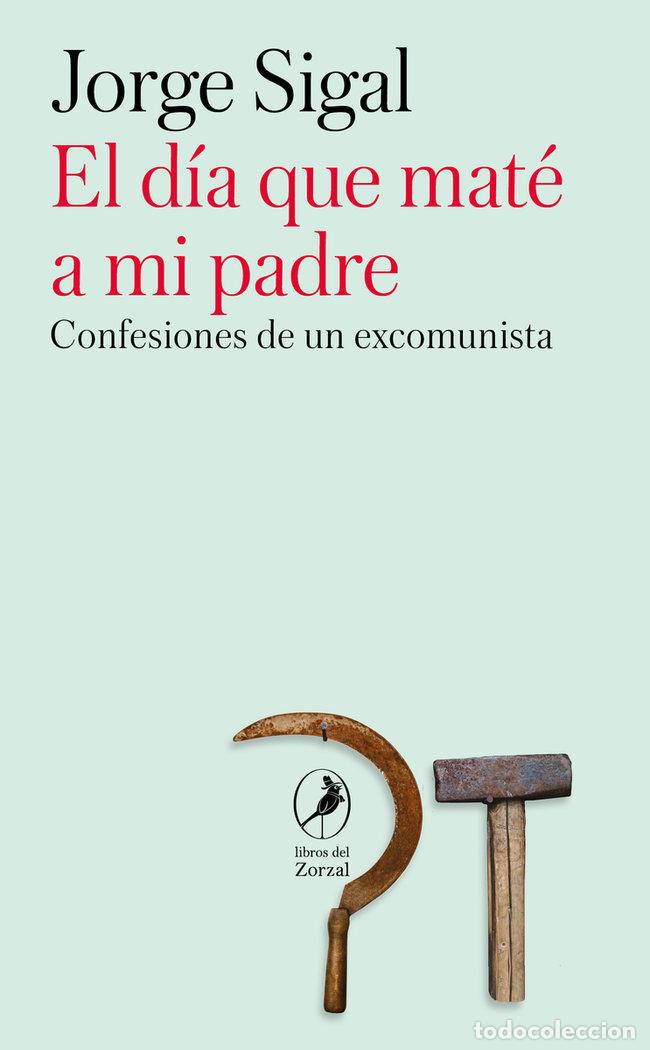 Libros: DIA QUE MATE A MI PADRE,EL - SIGAL, JORGE