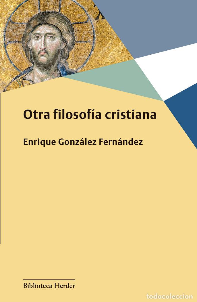 books: OTRA FILOSOFIA CRISTIANA - GONZALEZ FERNANDEZ, ENRIQUE