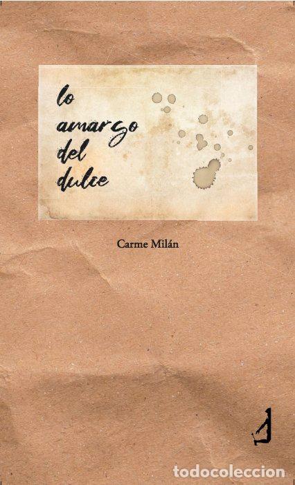 Libros: LO AMARGO DEL DULCE - MILAN, CARMEN