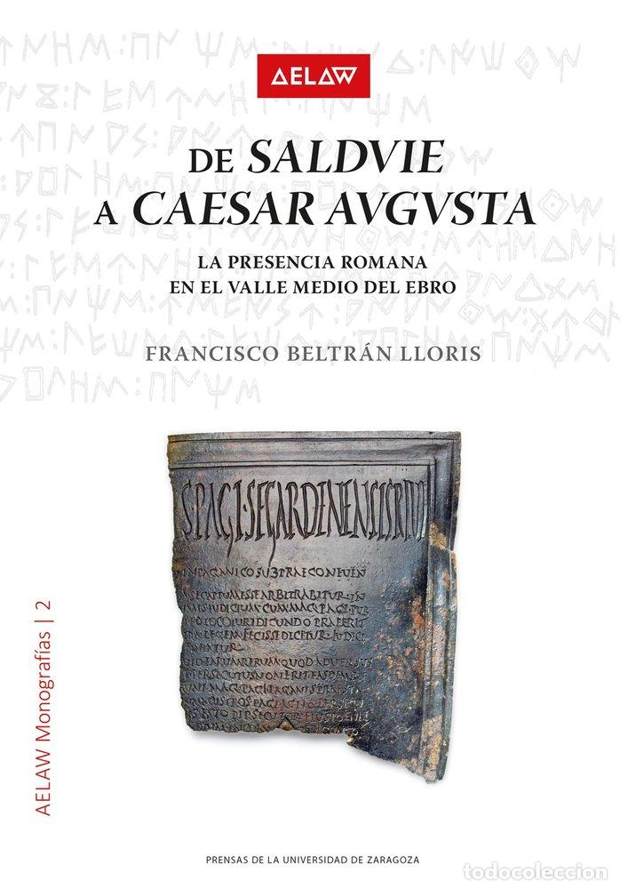 Libros: DE SALDVIE A CAESAR AVGVSTA - BELTRAN LLORIS, FRANCISCO