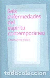Libros: SEIS ENFERMEDADES DEL ESPIRITU CONTEMPORANEO - NOICA, CONSTANTIN