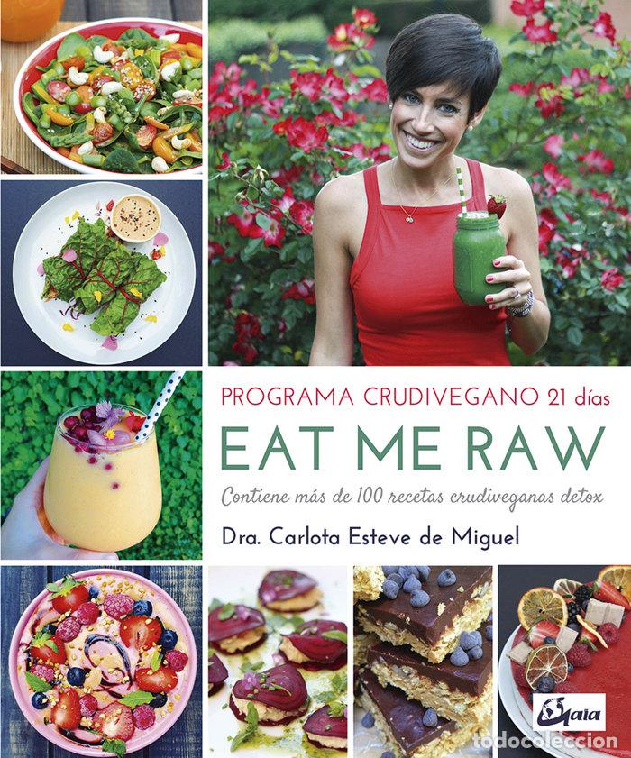 Libros: EAT ME RAW PROGRAMA CRUDIVEGANO 21 DIAS - ESTEVE DE MIGUEL, CARLOTA