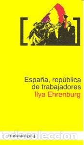 Livros: ESPA&Ntilde;A REPUBLICA DE TRABAJADORES - EHRENBURG, IIYA