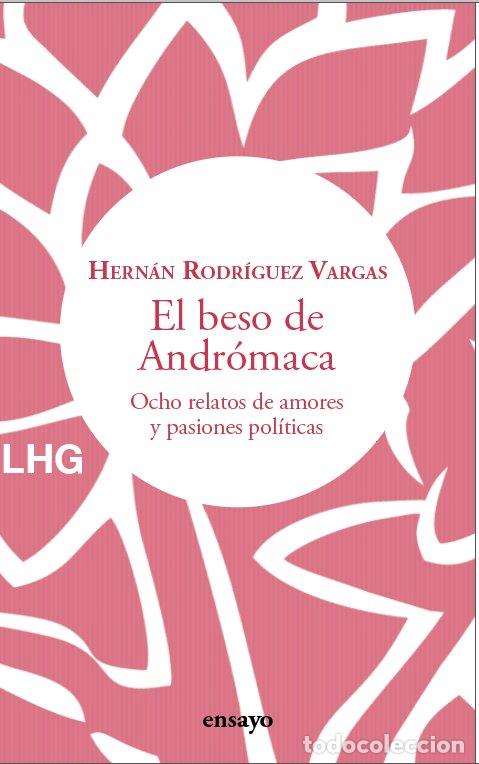books: EL BESO DE ANDROMACA - RODRIGUEZ VARGAS, HERNAN
