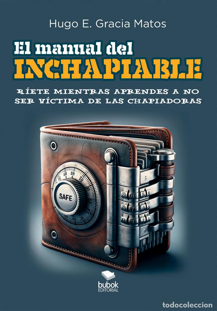 Libros: EL MANUAL DEL INCHAPIABLE - GRACIA MATOS, HUGO E.