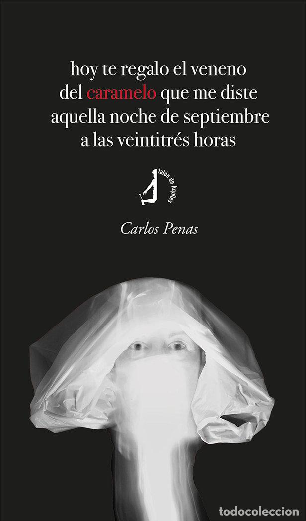 Livres: HOY TE REGALO EL VENENO DEL CARAMELO QUE ME DISTE AQUELLA NO - PENAS, CARLOS