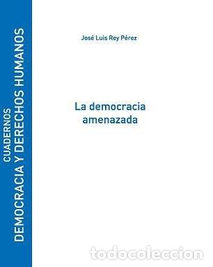Libri: DEMOCRACIA AMENAZADA,LA - REY PEREZ, JOSE LUIS