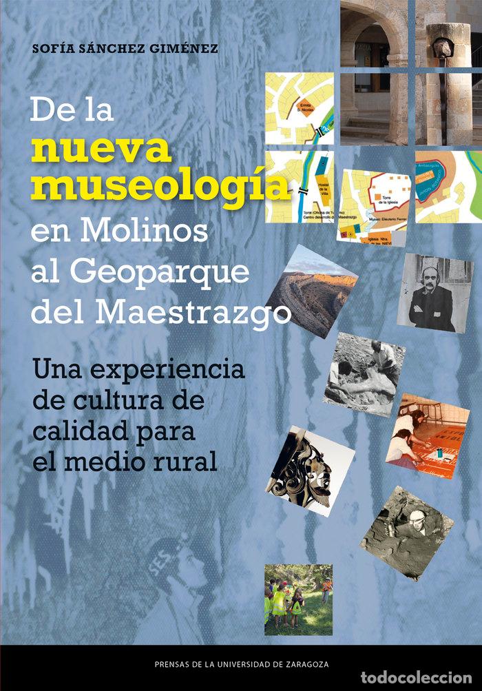Libros: DE LA NUEVA MUSEOLOGIA EN MOLINOS HASTA EL GEOPARQUE DEL MAE - SANCHEZ GIMENEZ, SOFIA