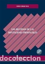 Libros: LOS RECURSOS DE LAS DIPUTACIONES PROVINCIALES - CARBAJO NOGAL, CARLOS