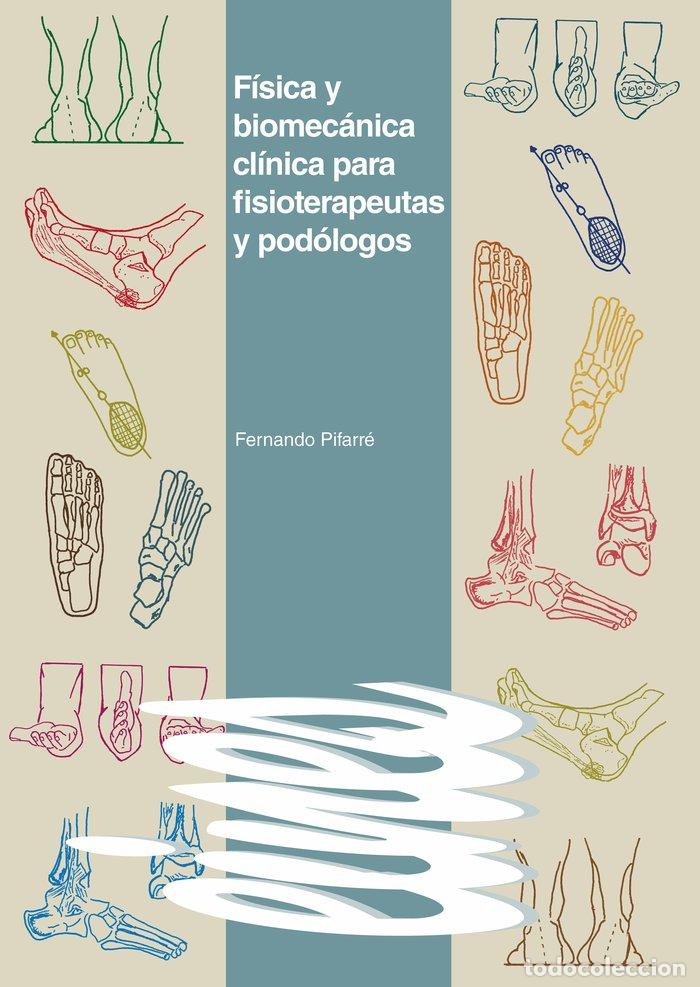 Livres: FISICA Y BIOMECANICA CLINICA PARA FISIOTERAPEUTAS Y PODOLOGO - PIFARRE SAN AGUSTIN, FERNANDO