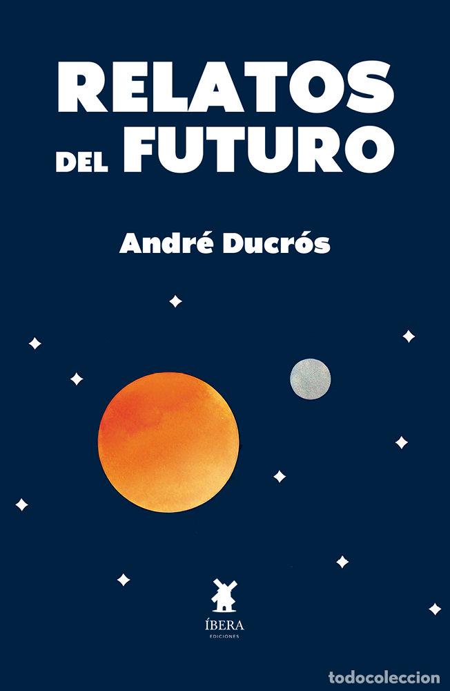 Libri: RELATOS DEL FUTURO - ANDRE DUCROS