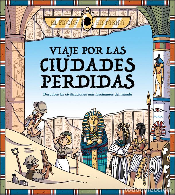 Libri: VIAJE POR LAS CIUDADES PERDIDAS - HISTORICO, EL FISGON